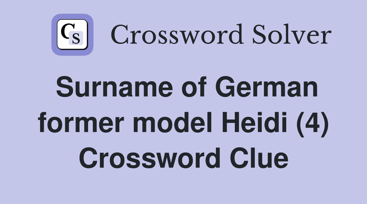 Surname of German former model Heidi (4) Crossword Clue Answers